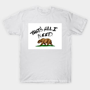 thats all i need T-Shirt